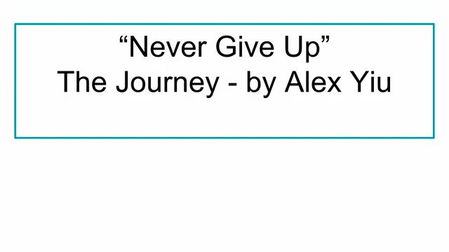 “Never Give Up” The Journey-by Alex Yiu.mp4